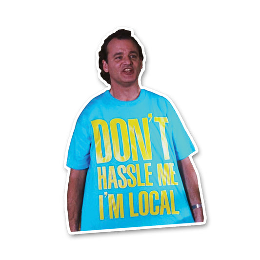 Don't Hassle Me, I'm Local — Sticker